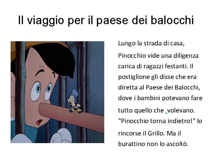 Il viaggio per il paese dei balocchi Lungo la strada di casa, Pinocchio vide