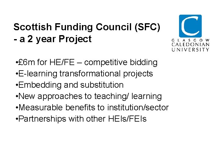 Scottish Funding Council (SFC) - a 2 year Project • £ 6 m for