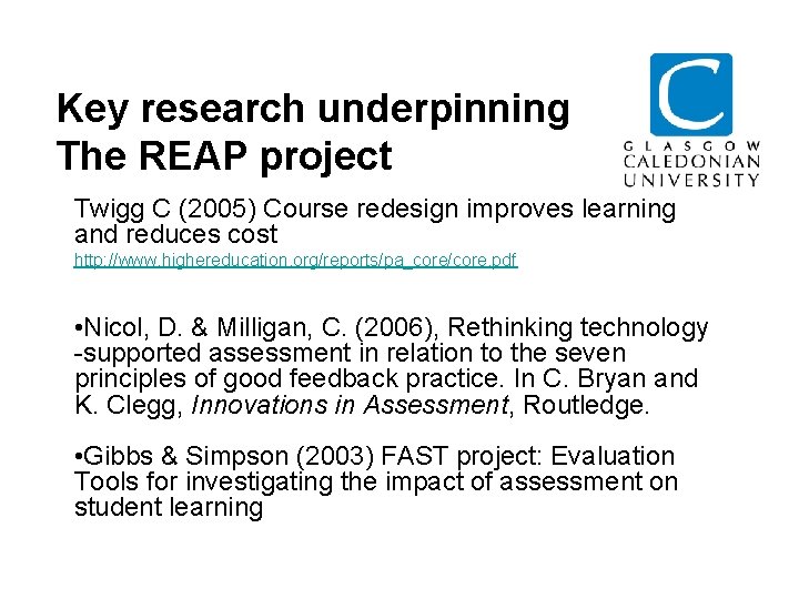 Key research underpinning The REAP project Twigg C (2005) Course redesign improves learning and