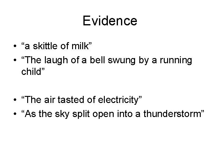 Evidence • “a skittle of milk” • “The laugh of a bell swung by