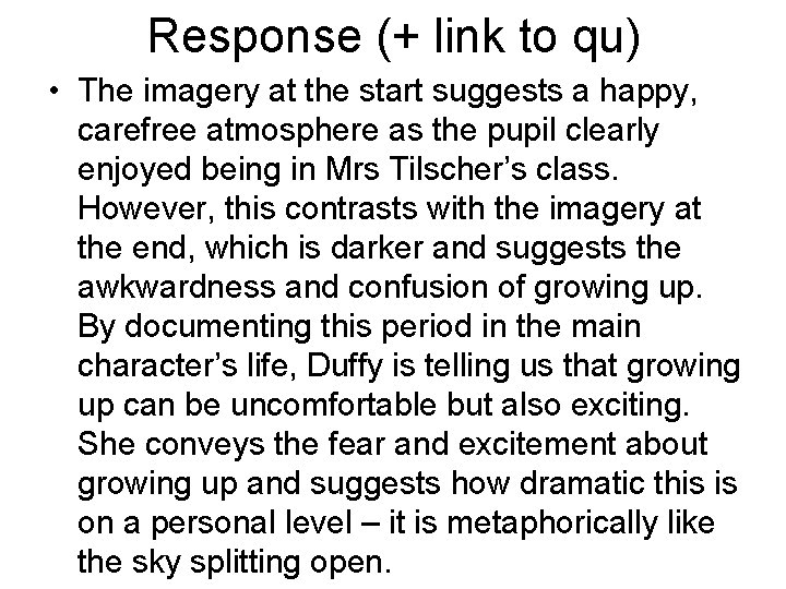 Response (+ link to qu) • The imagery at the start suggests a happy,