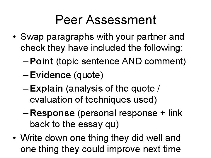 Peer Assessment • Swap paragraphs with your partner and check they have included the