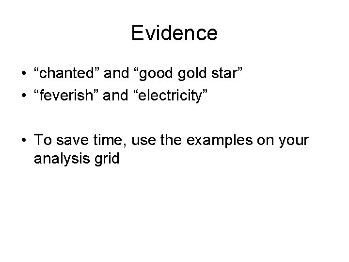 Evidence • “chanted” and “good gold star” • “feverish” and “electricity” • To save