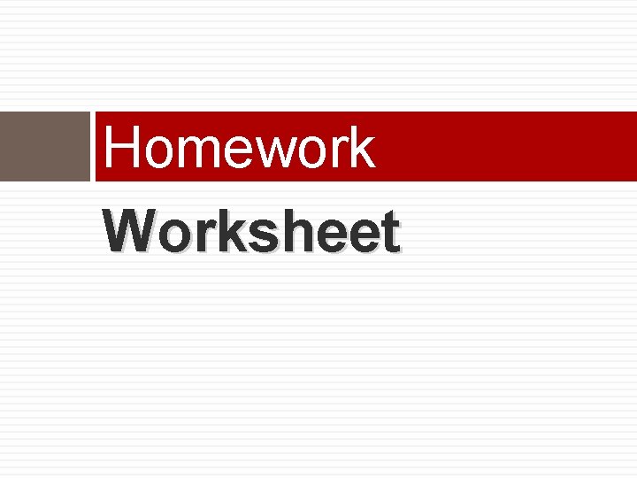 Homework Worksheet 