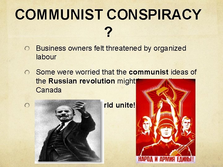 COMMUNIST CONSPIRACY ? Business owners felt threatened by organized labour Some were worried that