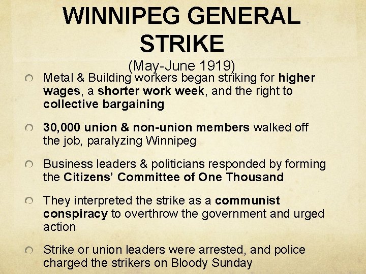 WINNIPEG GENERAL STRIKE (May-June 1919) Metal & Building workers began striking for higher wages,