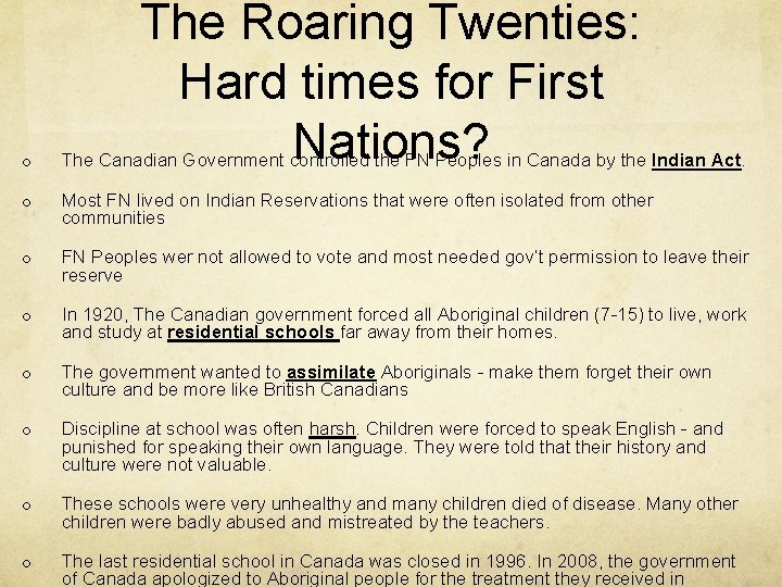 The Roaring Twenties: Hard times for First Nations? o The Canadian Government controlled the