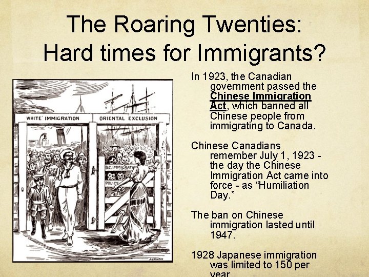 The Roaring Twenties: Hard times for Immigrants? In 1923, the Canadian government passed the