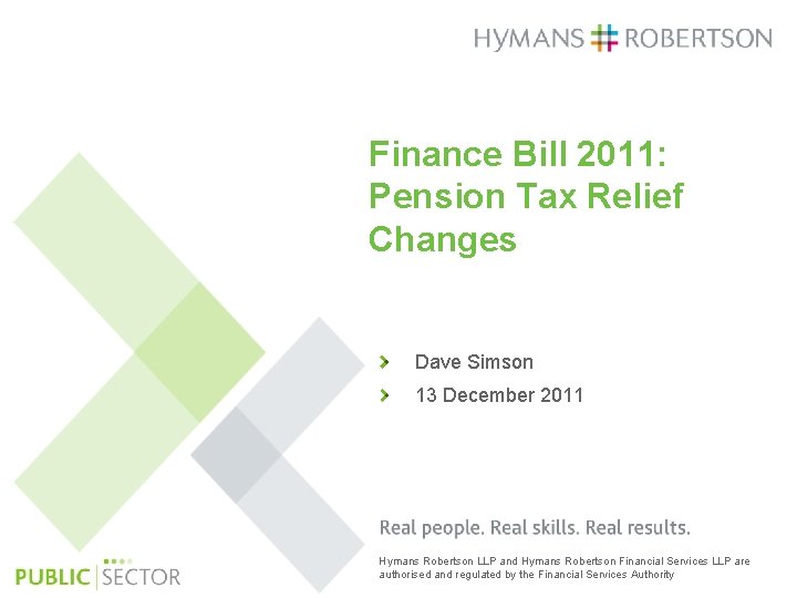 Finance Bill 2011: Pension Tax Relief Changes Dave Simson 13 December 2011 Hymans Robertson