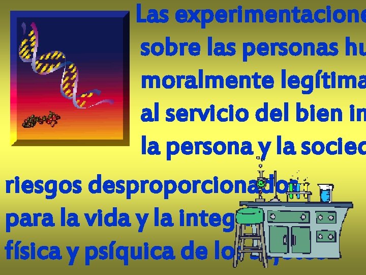 Las experimentacione sobre las personas hu moralmente legítima al servicio del bien in la