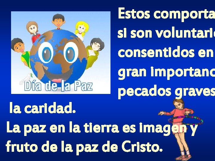 Estos comporta si son voluntario consentidos en gran importanc pecados graves la caridad. La