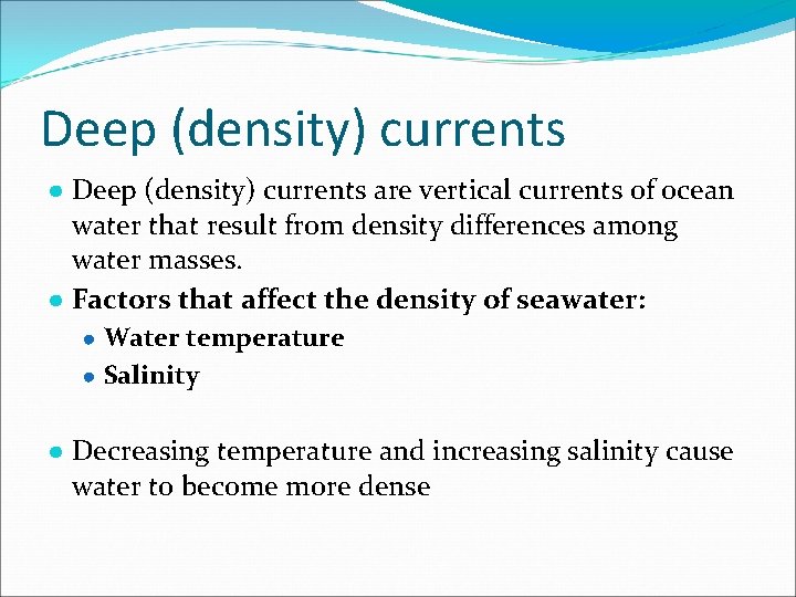 Deep (density) currents ● Deep (density) currents are vertical currents of ocean water that