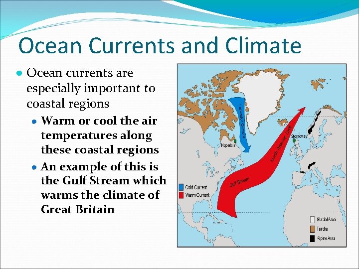 Ocean Currents and Climate ● Ocean currents are especially important to coastal regions ●