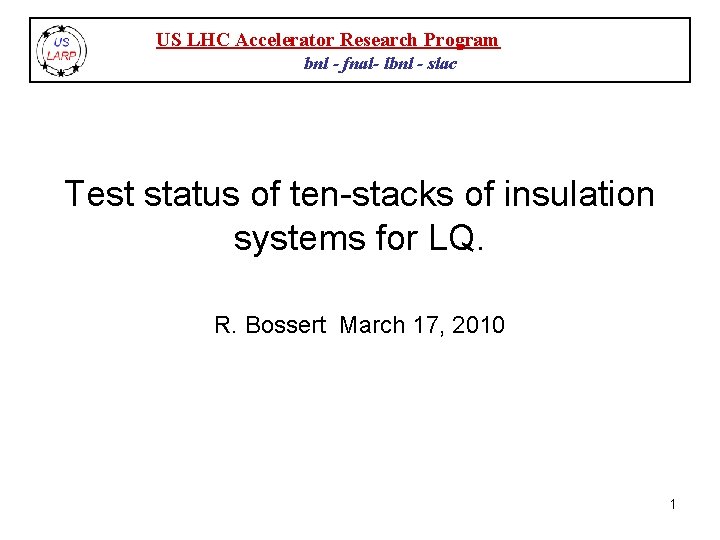US LHC Accelerator Research Program bnl - fnal- lbnl - slac Test status of
