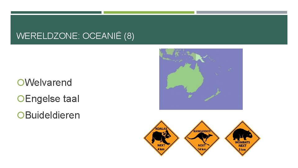 WERELDZONE: OCEANIË (8) Welvarend Engelse taal Buideldieren 