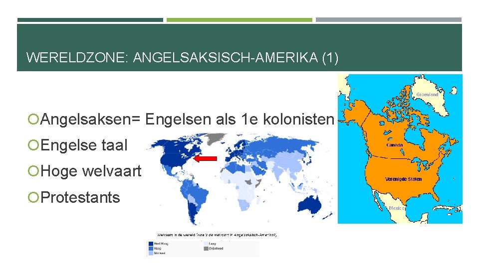 WERELDZONE: ANGELSAKSISCH-AMERIKA (1) Angelsaksen= Engelsen als 1 e kolonisten Engelse taal Hoge welvaart Protestants