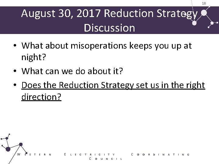August 30, 2017 Reduction Strategy Discussion 18 • What about misoperations keeps you up August 30, 2017 Reduction Strategy Discussion 18 • What about misoperations keeps you up