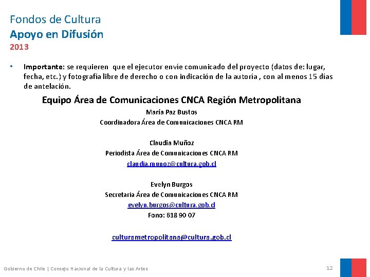 Fondos de Cultura Apoyo en Difusión 2013 • Importante: se requieren que el ejecutor