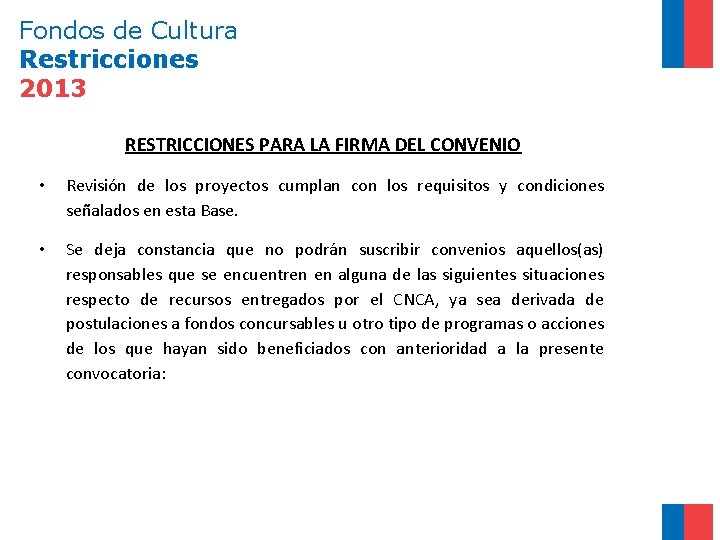 Fondos de Cultura Restricciones 2013 RESTRICCIONES PARA LA FIRMA DEL CONVENIO • Revisión de