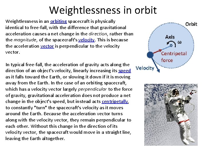 Weightlessness in orbit Weightlessness in an orbiting spacecraft is physically identical to free-fall, with