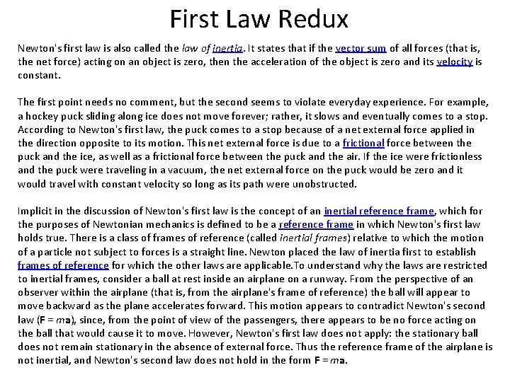 First Law Redux Newton's first law is also called the law of inertia. It