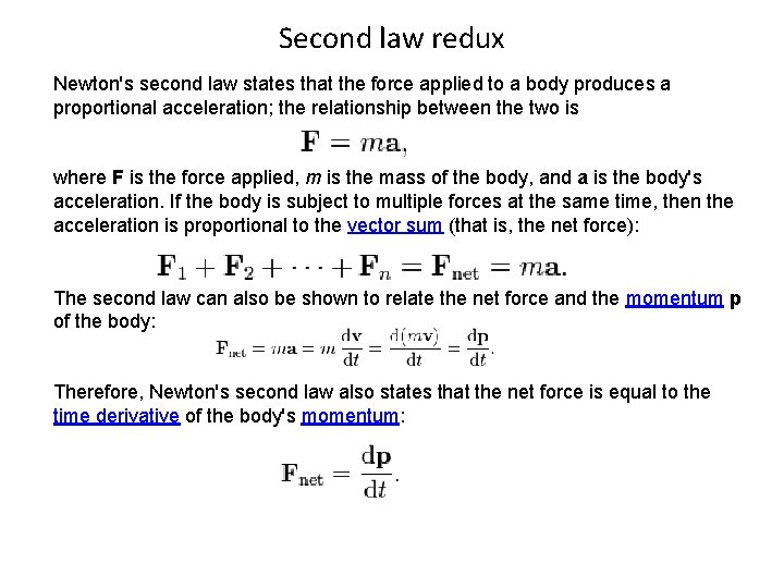 Second law redux Newton's second law states that the force applied to a body