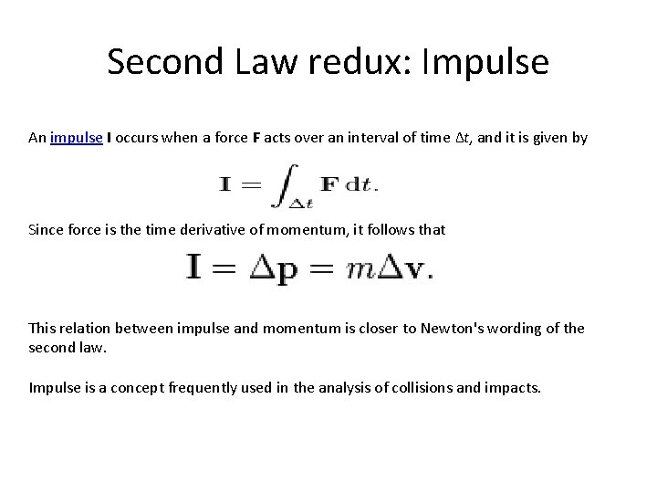 Second Law redux: Impulse An impulse I occurs when a force F acts over