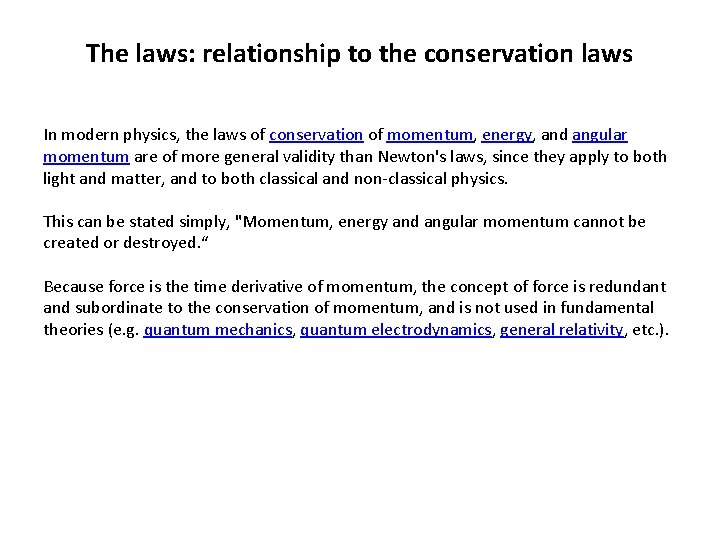 The laws: relationship to the conservation laws In modern physics, the laws of conservation