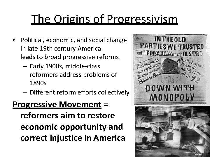 The Origins of Progressivism • Political, economic, and social change in late 19 th