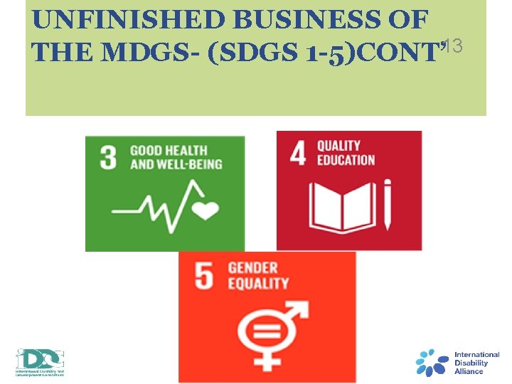 UNFINISHED BUSINESS OF THE MDGS- (SDGS 1 -5)CONT’ 13 