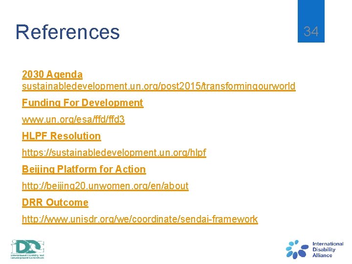 References 2030 Agenda sustainabledevelopment. un. org/post 2015/transformingourworld Funding For Development www. un. org/esa/ffd 3