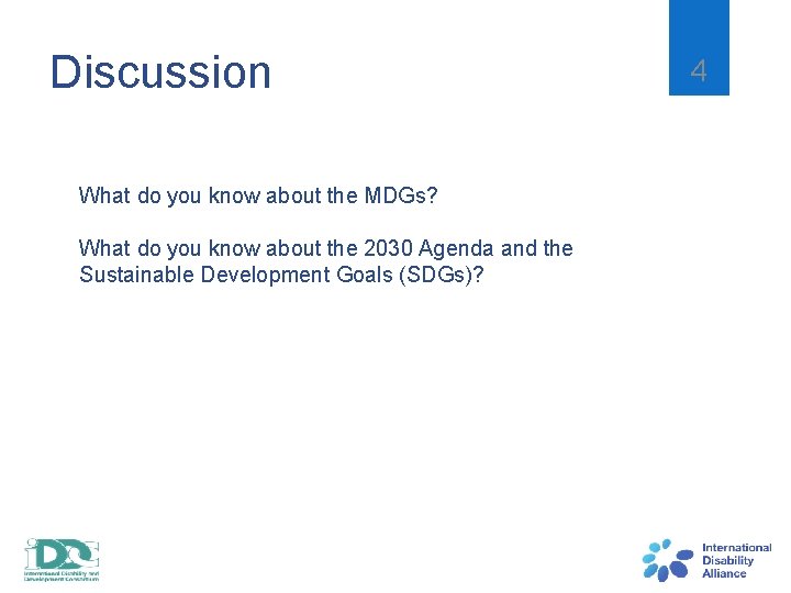 Discussion What do you know about the MDGs? What do you know about the