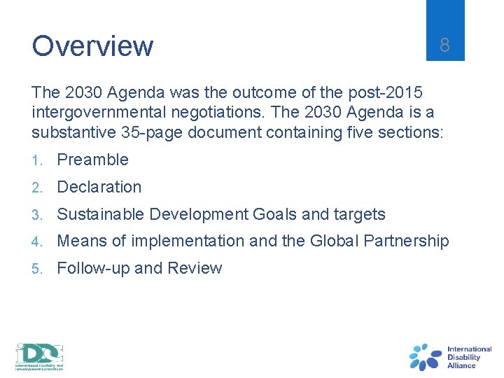 Overview 8 The 2030 Agenda was the outcome of the post-2015 intergovernmental negotiations. The