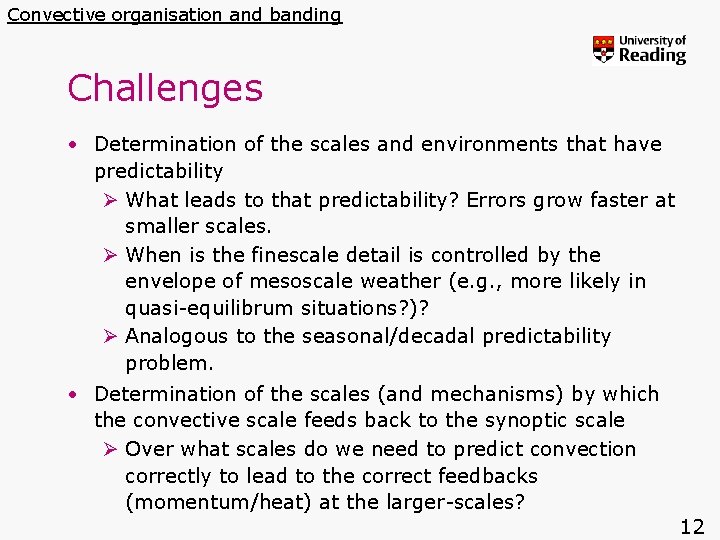 Convective organisation and banding Challenges • Determination of the scales and environments that have