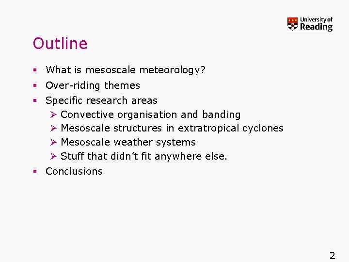 Outline § What is mesoscale meteorology? § Over-riding themes § Specific research areas Ø