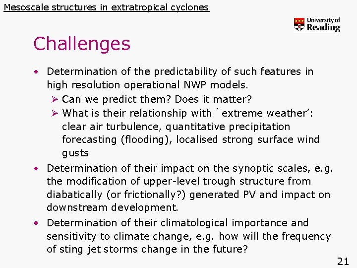 Mesoscale structures in extratropical cyclones Challenges • Determination of the predictability of such features