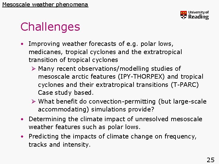 Mesoscale weather phenomena Challenges • Improving weather forecasts of e. g. polar lows, medicanes,