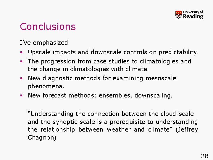 Conclusions I’ve emphasized § Upscale impacts and downscale controls on predictability. § The progression