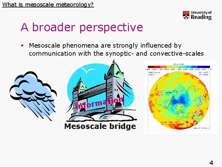 What is mesoscale meteorology? A broader perspective § Mesoscale phenomena are strongly influenced by