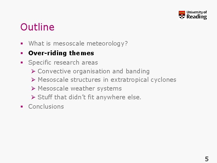 Outline § What is mesoscale meteorology? § Over-riding themes § Specific research areas Ø