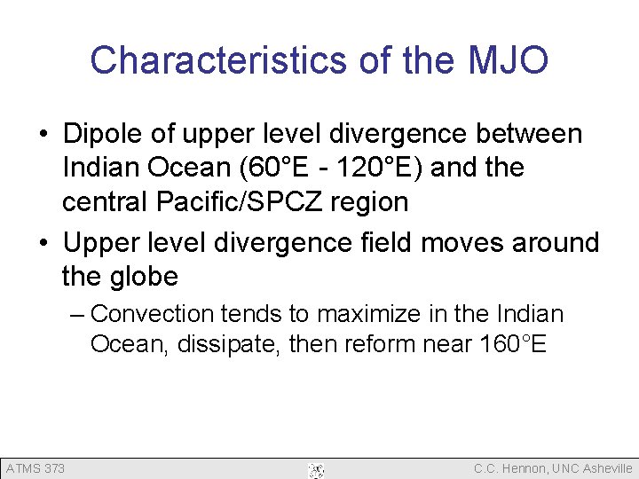 Characteristics of the MJO • Dipole of upper level divergence between Indian Ocean (60°E Characteristics of the MJO • Dipole of upper level divergence between Indian Ocean (60°E