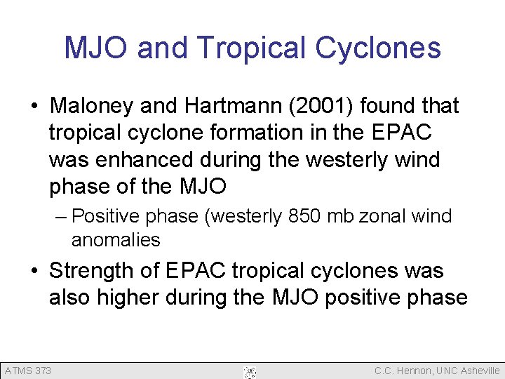 MJO and Tropical Cyclones • Maloney and Hartmann (2001) found that tropical cyclone formation MJO and Tropical Cyclones • Maloney and Hartmann (2001) found that tropical cyclone formation