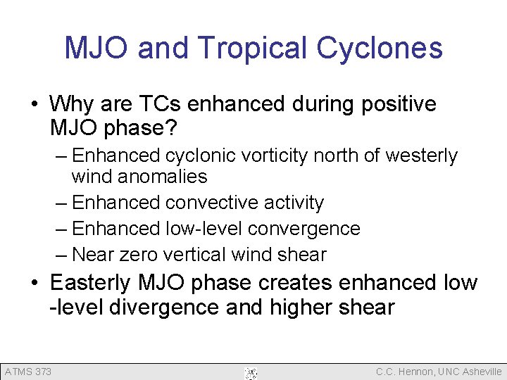 MJO and Tropical Cyclones • Why are TCs enhanced during positive MJO phase? – MJO and Tropical Cyclones • Why are TCs enhanced during positive MJO phase? –