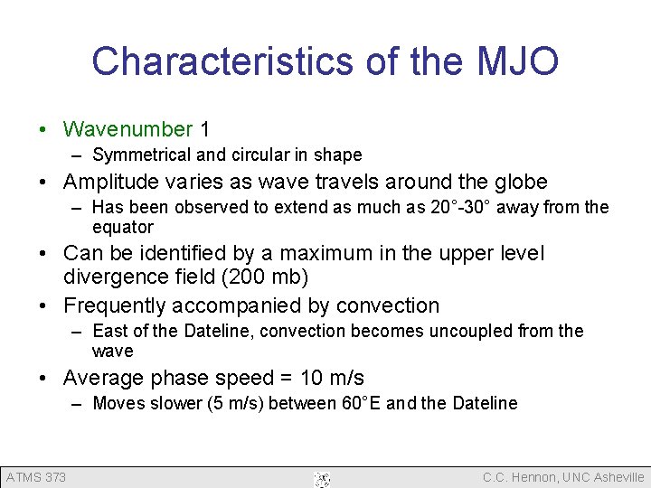 Characteristics of the MJO • Wavenumber 1 – Symmetrical and circular in shape • Characteristics of the MJO • Wavenumber 1 – Symmetrical and circular in shape •