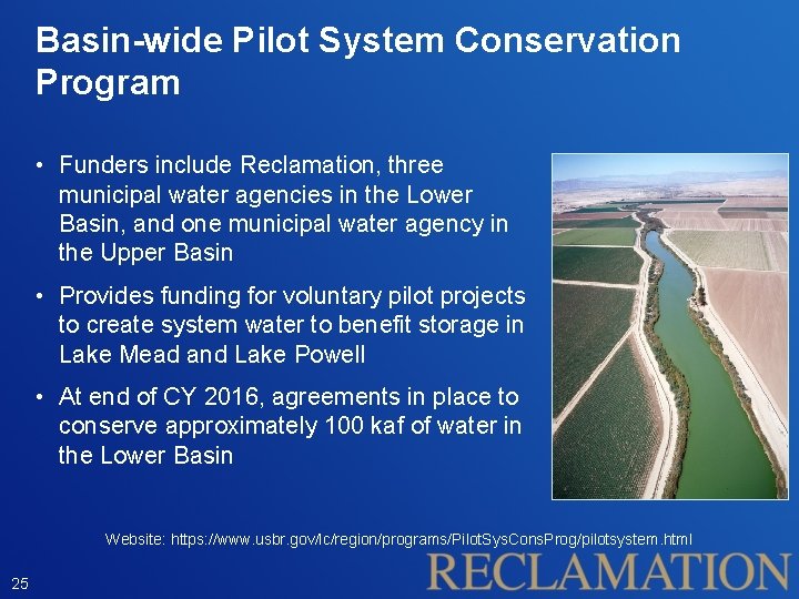 Basin-wide Pilot System Conservation Program • Funders include Reclamation, three municipal water agencies in