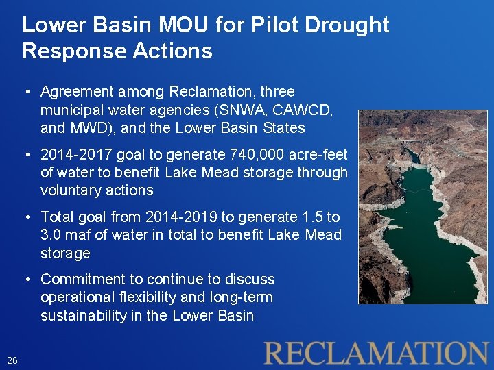 Lower Basin MOU for Pilot Drought Response Actions • Agreement among Reclamation, three municipal