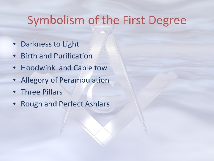Symbolism of the First Degree • • • Darkness to Light Birth and Purification