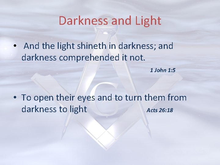 Darkness and Light • And the light shineth in darkness; and darkness comprehended it