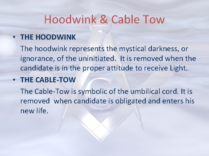 Hoodwink & Cable Tow • THE HOODWINK The hoodwink represents the mystical darkness, or