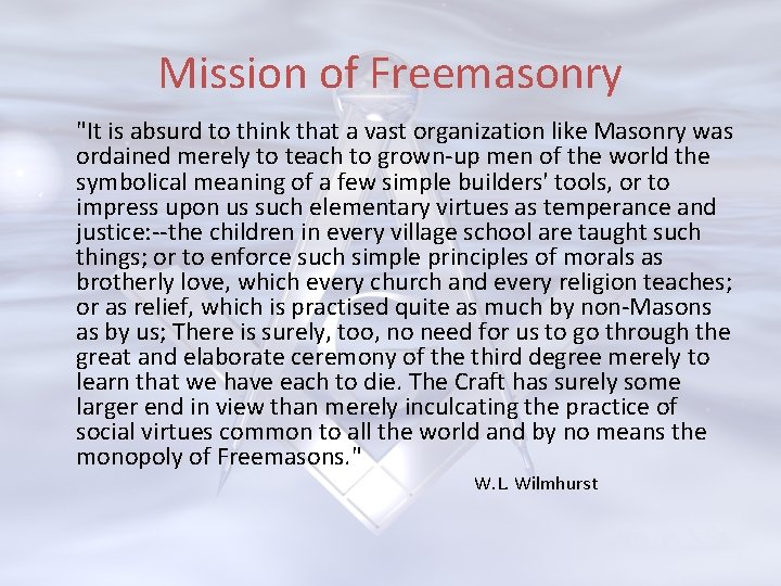Mission of Freemasonry "It is absurd to think that a vast organization like Masonry